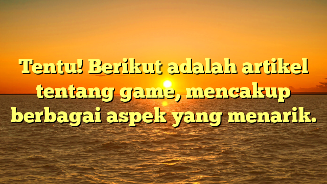 Dunia Game: Antara Hiburan dan Inovasi